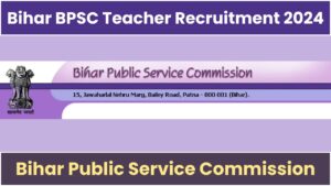 Bihar BPSC Teacher Recruitment 2024